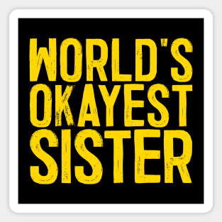 World's Okayest Sister Magnet